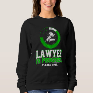 Lawyer In Progress Please Wait  Law Student Lawyer Sweatshirt