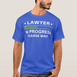 Lawyer in progress please wait T-Shirt