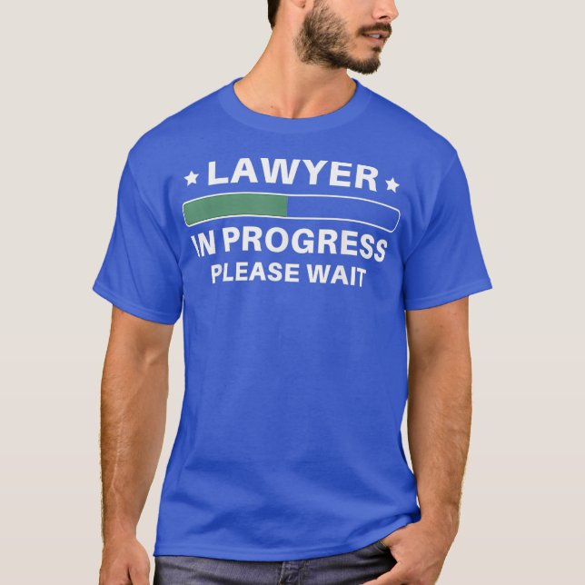 Lawyer in progress please wait T-Shirt (Front)