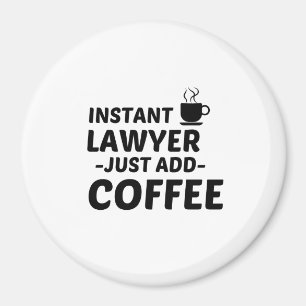 LAWYER INSTANT JUST ADD COFFEE MAGNET