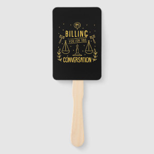 Lawyer Is Billing You For This Conversation Hand Fan