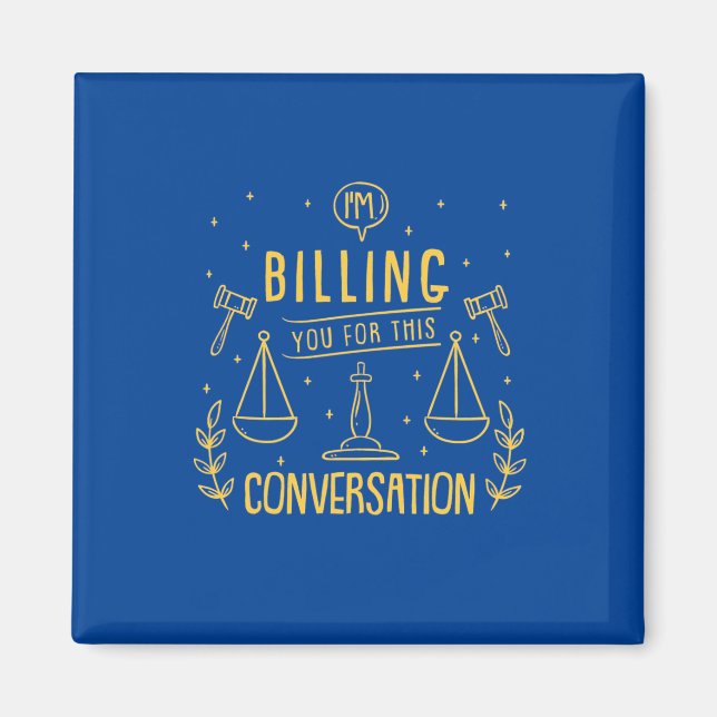 Lawyer Is Billing You For This Conversation Magnet (Front)