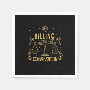 Lawyer Is Billing You For This Conversation Napkin