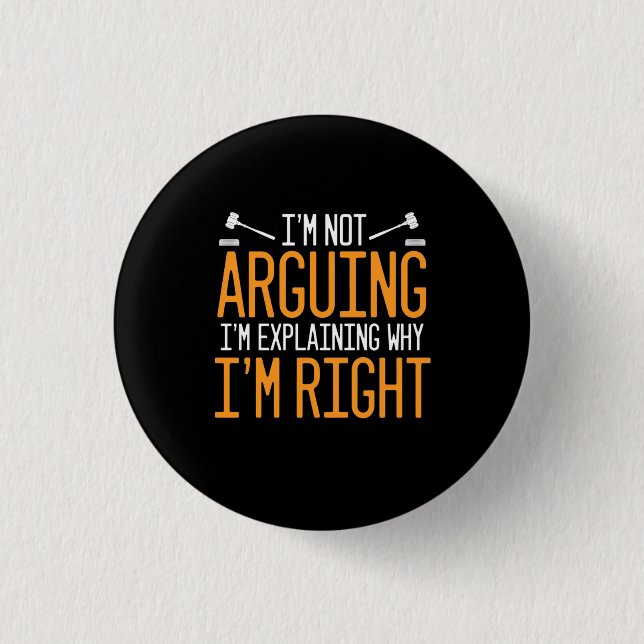 Lawyer Is Explaining Why I Am Right 3 Cm Round Badge (Front)