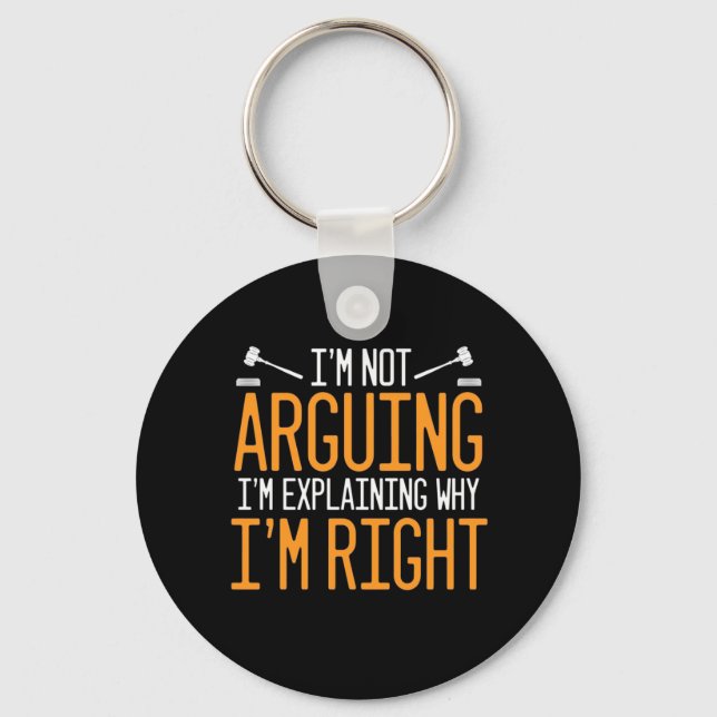 Lawyer Is Explaining Why I Am Right Key Ring (Front)