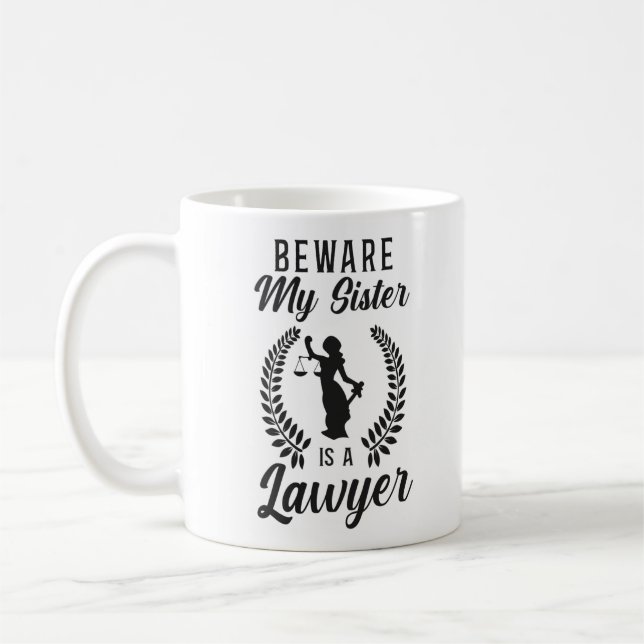 Lawyer Law Student Beware My Sister Is A Lawyer Coffee Mug (Left)