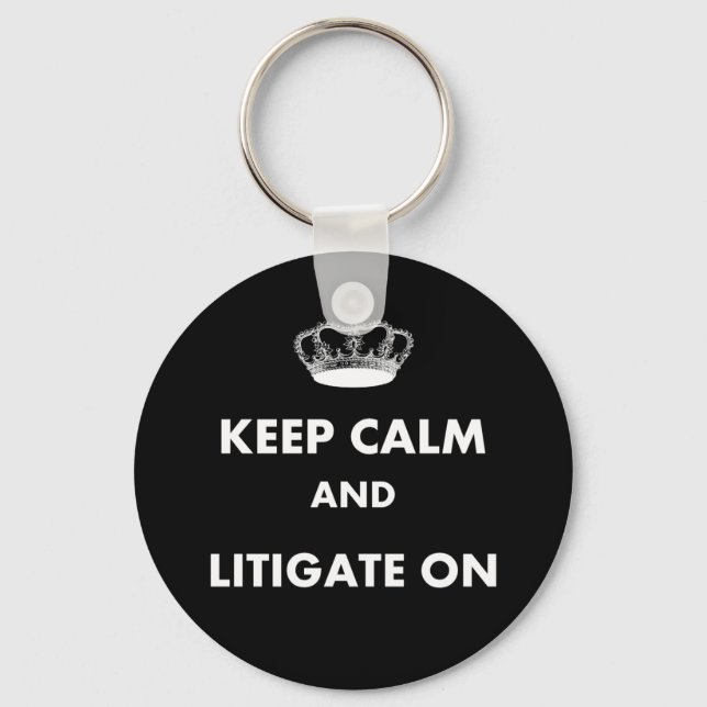 Lawyer/Law Student Gifts "Keep Calm Litigate..." Key Ring (Front)