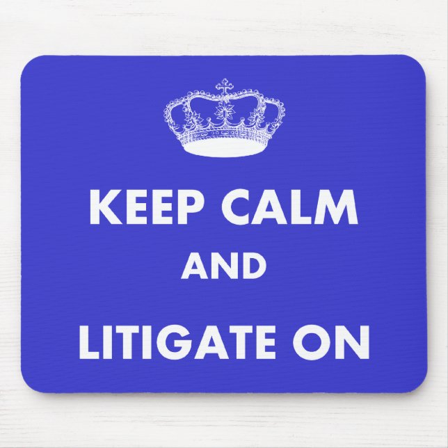 Lawyer/Law Student Gifts "Keep Calm Litigate..." Mouse Mat (Front)