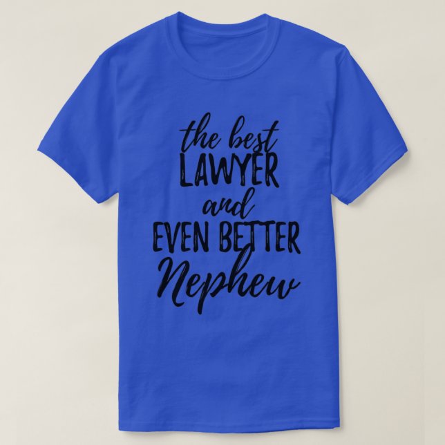 Lawyer Nephew Funny Gift Idea for Relative Gag Ins T-Shirt (Design Front)