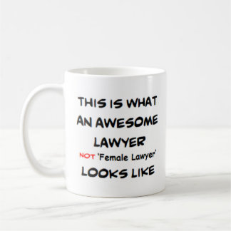 lawyer not female lawyer, awesome coffee mug