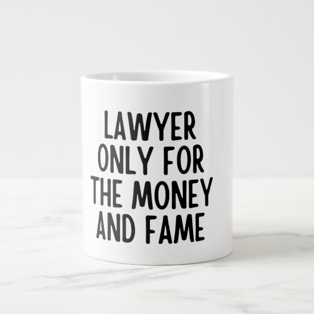 Lawyer Only For The Money And Fame, Lawyer Gifts   Large Coffee Mug (Front)