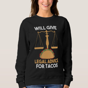 Lawyer Taco Will Give Legal Advice For Taco Sweatshirt