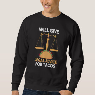 Lawyer Taco Will Give Legal Advice For Taco Sweatshirt