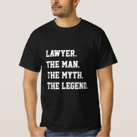 Lawyer The Man The Myth The Legend T-Shirt