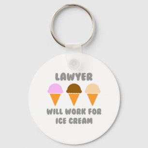 Lawyer ... Will Work For Ice Cream Key Ring