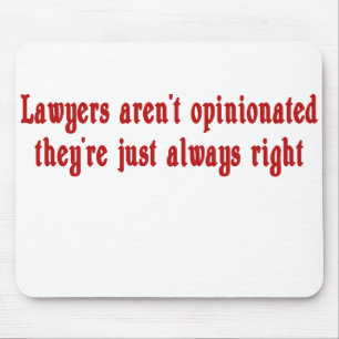 Lawyers Aren't Opinionated Mousepad