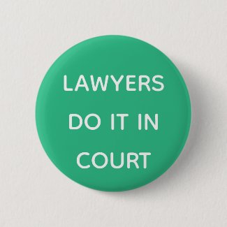 Lawyers do it in court