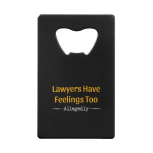 Lawyers Have Feelings Too Allegedly - Attorney