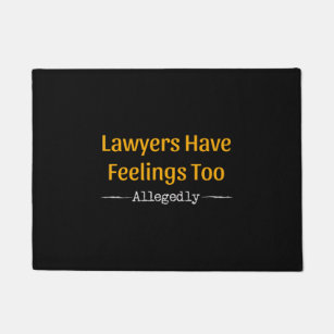 Lawyers Have Feelings Too Allegedly - Attorney Doormat