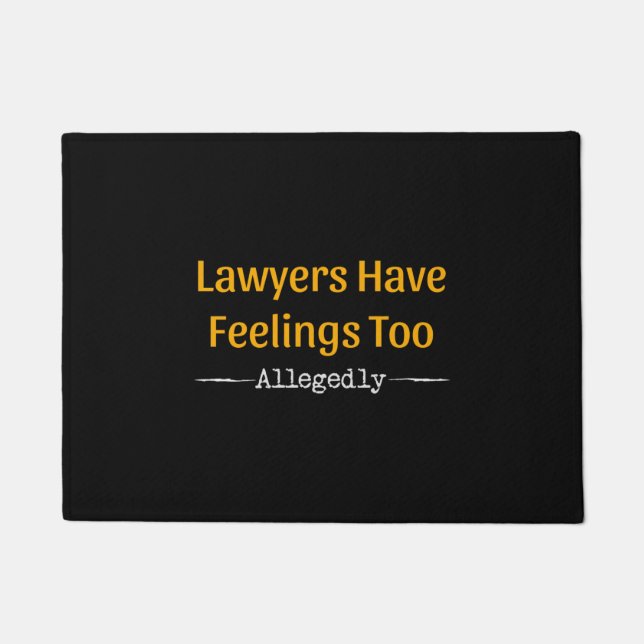 Lawyers Have Feelings Too Allegedly - Attorney Doormat (Front)