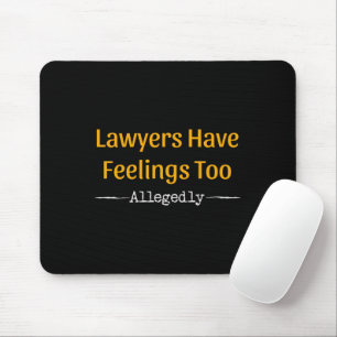 Lawyers Have Feelings Too Allegedly - Attorney Mouse Mat