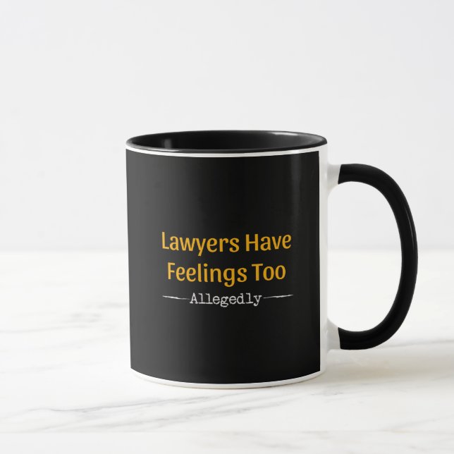 Lawyers Have Feelings Too Allegedly - Attorney Mug (Right)