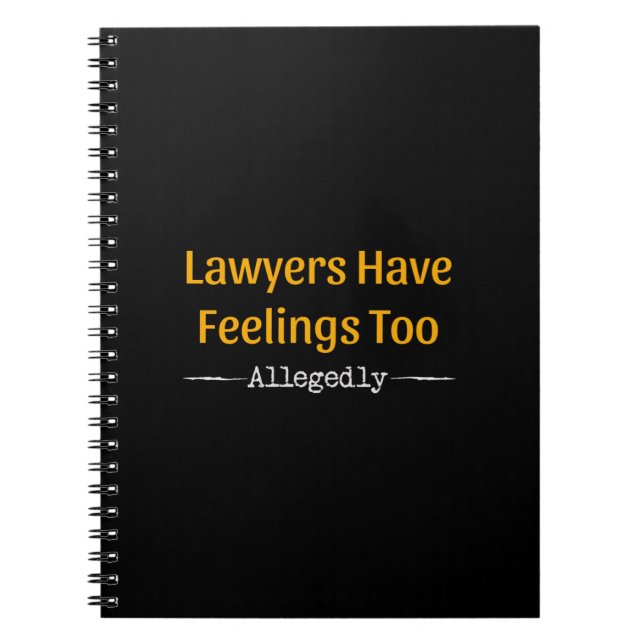 Lawyers Have Feelings Too Allegedly - Attorney Notebook (Front)