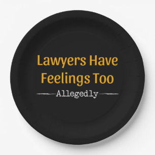 Lawyers Have Feelings Too Allegedly - Attorney Paper Plate