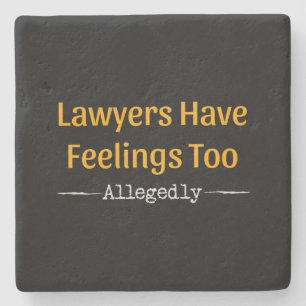 Lawyers Have Feelings Too Allegedly - Attorney Stone Coaster
