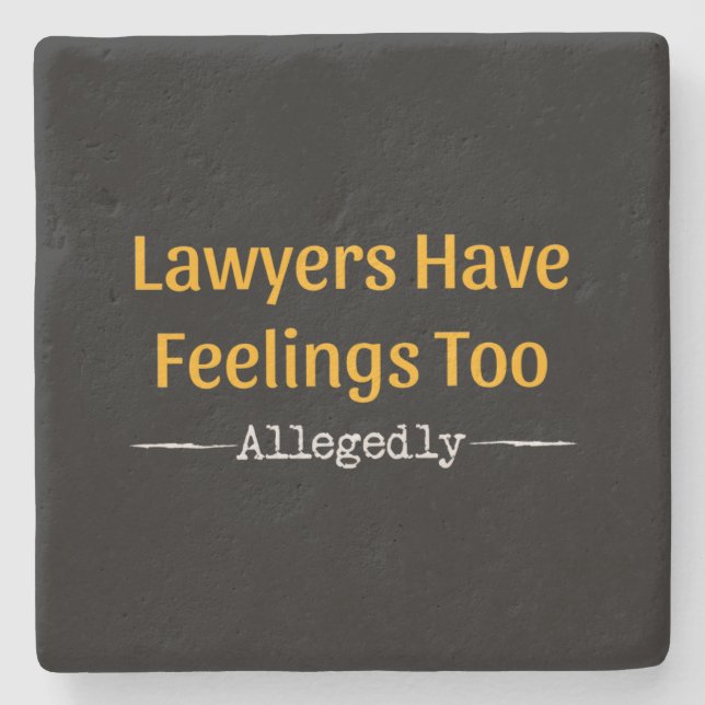 Lawyers Have Feelings Too Allegedly - Attorney Stone Coaster (Front)