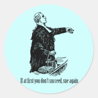 Lawyers - If at first you don't succeed, sue again Classic Round Sticker