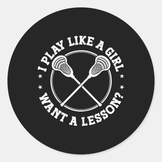 Lax Player I Play Like A Girl Lacrosse Sport  Classic Round Sticker (Front)