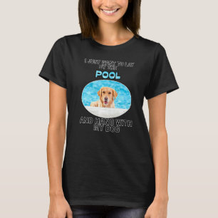 Lay By Pool & Hang W Golden Retriever T-Shirt