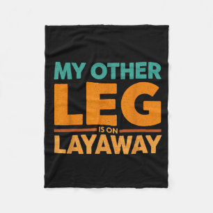 Layaway Humor Saying Other Leg Team Fleece Blanket