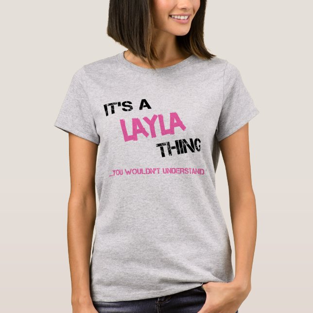 Layla thing you wouldn't understand name T-Shirt (Front)