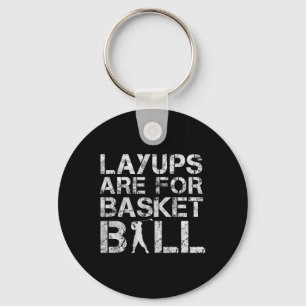 Layups Are For Basketball - Golfer - Funny Golf Key Ring