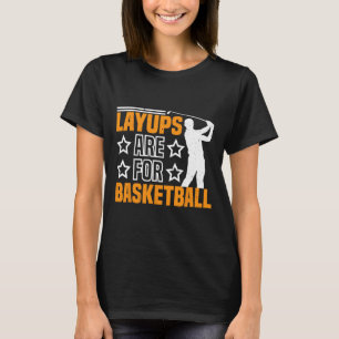 Layups Are For Sketll Golf Humor Sports ------  T-Shirt