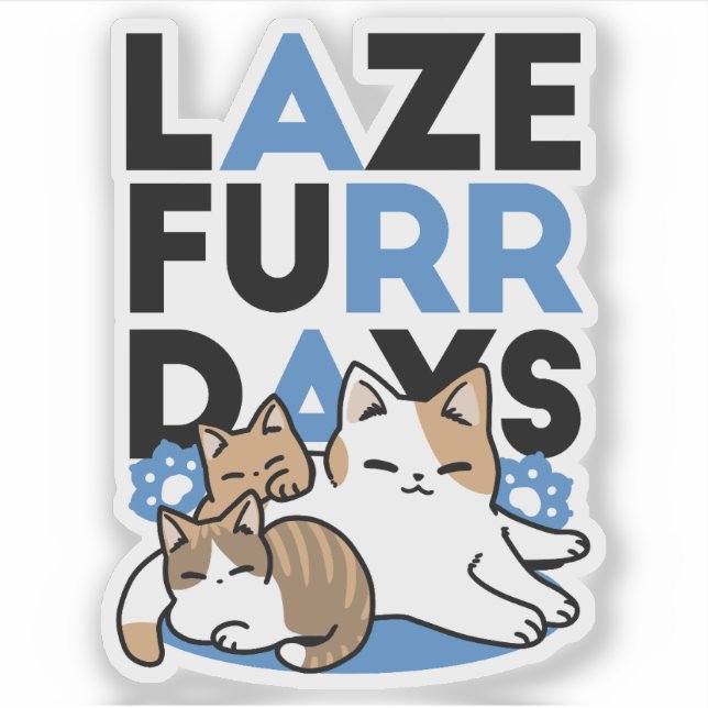 Laze Furr Days - Cute Lazy Cats Design (Front)