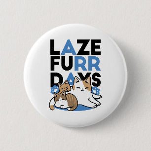 Laze Furr Days - Cute Lazy Cats Design 6 Cm Round Badge