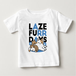 Laze Furr Days - Cute Lazy Cats Design Baby T-Shirt