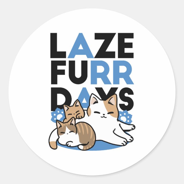 Laze Furr Days - Cute Lazy Cats Design Classic Round Sticker (Front)