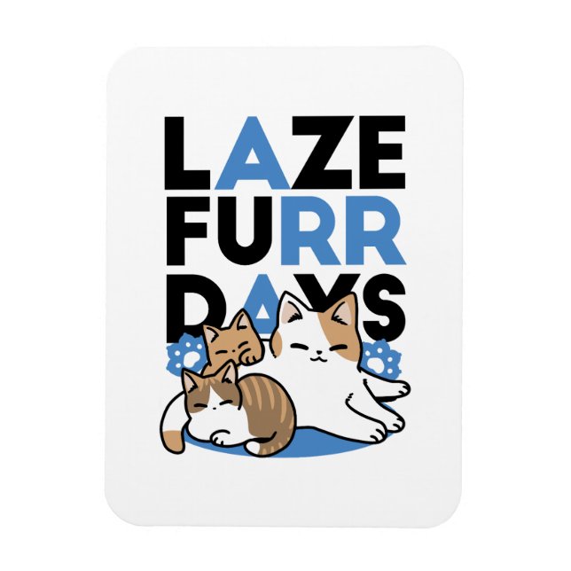 Laze Furr Days - Cute Lazy Cats Design Magnet (Vertical)