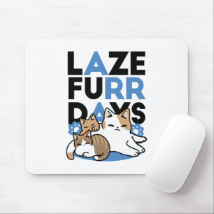 Laze Furr Days - Cute Lazy Cats Design Mouse Mat