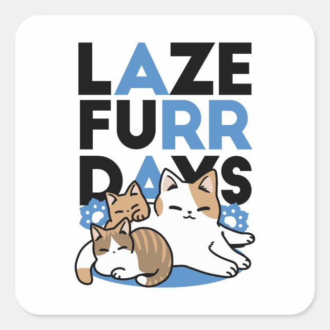 Laze Furr Days - Cute Lazy Cats Design Square Sticker (Front)