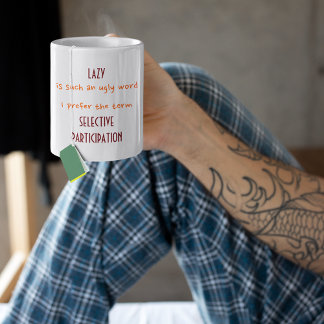Lazy An Ugly Word I Prefer the Term Funny Humour Mug