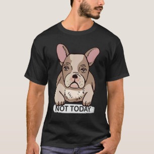 Lazy Bulldog Nope Not Today Bulldog T-Shirt