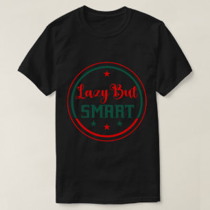 Lazy but Smart-Funny Motivational T-shirt Design