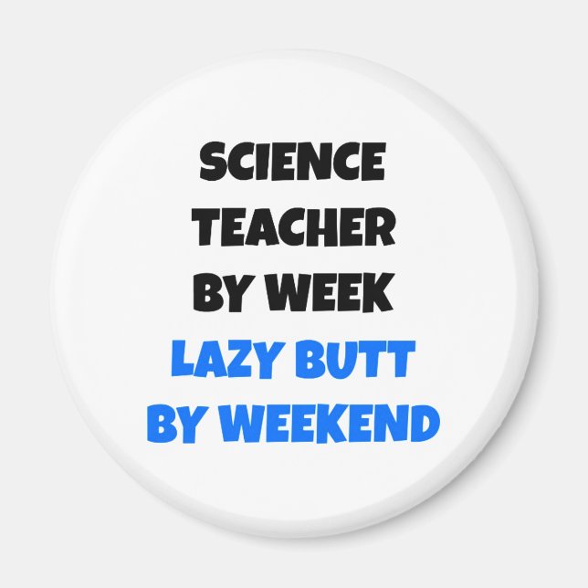 Lazy Butt Science Teacher Magnet (Front)