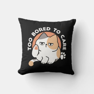 Lazy Cat Attitude – Too Bored to Care Funny Quote Cushion