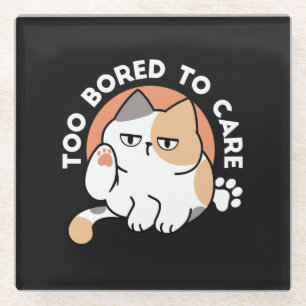 Lazy Cat Attitude – Too Bored to Care Funny Quote Glass Coaster